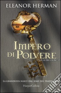 Impero di polvere. Stirpe di dei e di re. Vol. 2 libro di Herman Eleanor