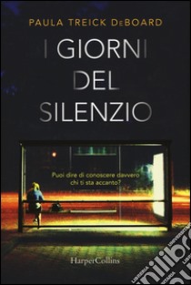 I giorni del silenzio libro di Treick DeBoard Paula