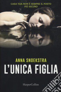 L'unica figlia libro di Snoekstra Anna