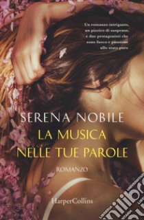 La musica nelle tue parole. Cinque sensi libro di Nobile Serena