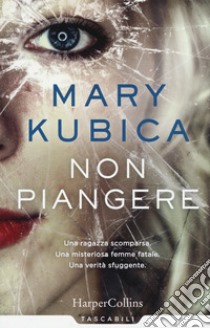 Non piangere libro di Kubica Mary