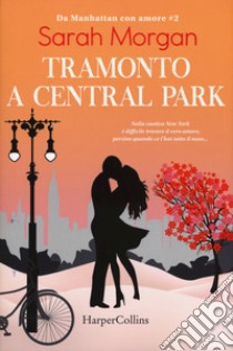 Tramonto a Central Park. Da Manhattan con amore. Vol. 2 libro di Morgan Sarah