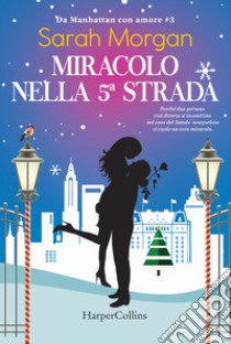 Miracolo sulla 5ª strada. Da Manhattan con amore. Vol. 3 libro di Morgan Sarah