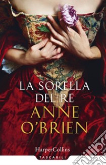 La sorella del re libro di O'Brien Anne