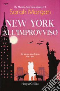 New York all'improvviso. Da Manhattan con amore. Vol. 4 libro di Morgan Sarah