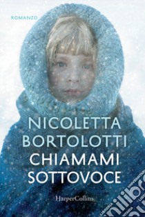 Chiamami sottovoce libro di Bortolotti Nicoletta