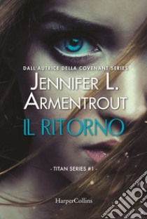 Il ritorno. Titan series. Vol. 1 libro di Armentrout Jennifer L.