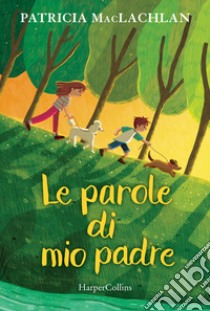 Le parole di mio padre libro di MacLachlan Patricia