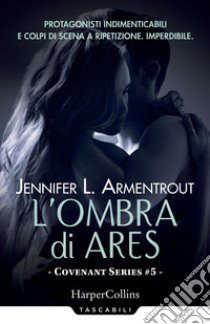 L'ombra di Ares. Covenant series. Vol. 5 libro di Armentrout Jennifer L.