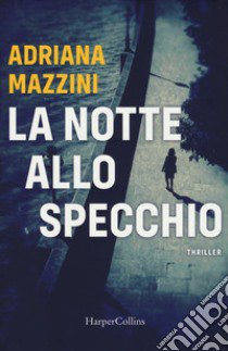 La notte allo specchio libro di Mazzini Adriana