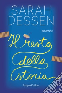 Il resto della storia libro di Dessen Sarah