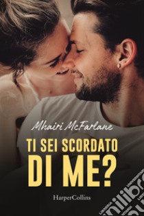 Ti sei scordato di me? libro di McFarlane Mhairi