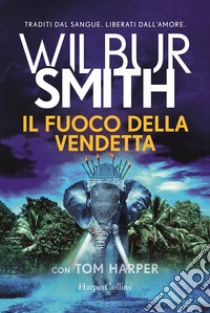 Il fuoco della vendetta libro di Smith Wilbur; Harper Tom