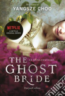 The ghost bride. La sposa fantasma libro di Choo Yangsze