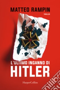 L'ultimo inganno di Hitler libro di Rampin Matteo