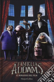 La famiglia Addams. Il romanzo del film libro di Glass Calliope