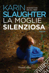 La moglie silenziosa libro di Slaughter Karin