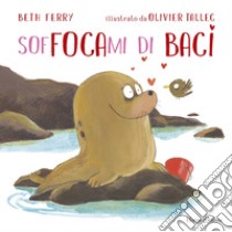 Soffocami di baci libro di Ferry Beth