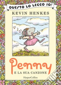 Penny e la sua canzone. Ediz. a colori libro di Henkes Kevin