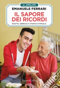 Il sapore dei ricordi. Ricette, abbracci e storie di famiglia libro di Ferrari Emanuele