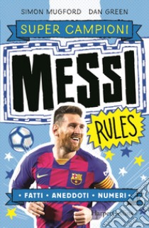 Messi rules. Supercampioni libro di Mugford Simon