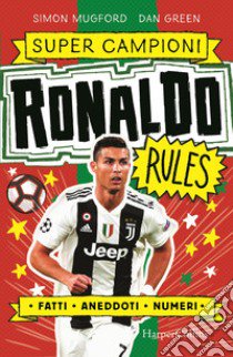 Ronaldo rules. Supercampioni libro di Mugford Simon