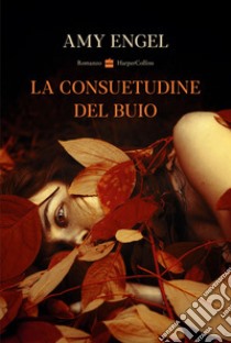 La consuetudine del buio libro di Engel Amy