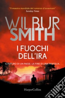 I fuochi dell'ira libro di Smith Wilbur