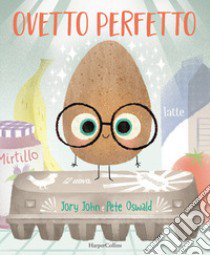 Ovetto perfetto. Ediz. a colori libro di John Jory; Oswald Pete