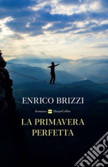 La primavera perfetta libro di Brizzi Enrico