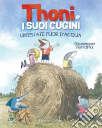 Un'estate fuor d'acqua. Thoni e i suoi cugini libro di Ferrario Giuseppe