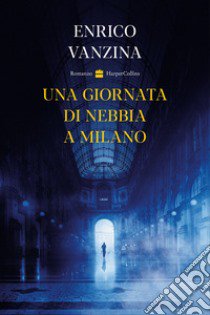 Una giornata di nebbia a Milano libro di Vanzina Enrico