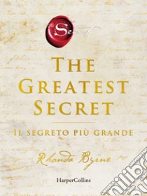 The greatest secret. Il segreto più grande libro di Byrne Rhonda