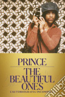 The beautiful ones. L'autobiografia incompiuta libro di Prince; Piepenbring D. (cur.)