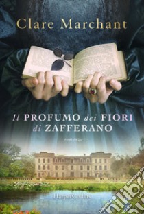 Il profumo dei fiori di zafferano libro di Marchant Clare