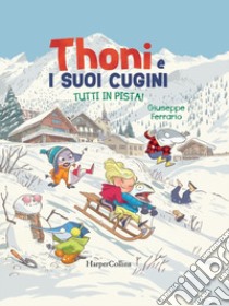 Tutti in pista! Thoni e i suoi cugini libro di Ferrario Giuseppe