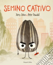 Semino cattivo. Ediz. a colori libro di John Jory