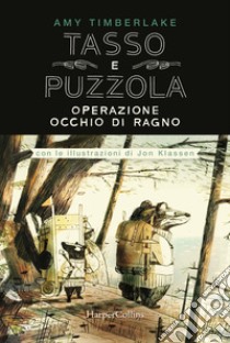 Operazione occhio di ragno. Tasso e Puzzola. Ediz. a colori libro di Timberlake Amy