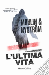 L'ultima vita. Un'indagine di John Adderley libro di Mohlin Peter; Nystrom Peter