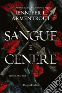 Sangue e cenere. Blood and Ash. Vol. 1 libro di Armentrout Jennifer L.