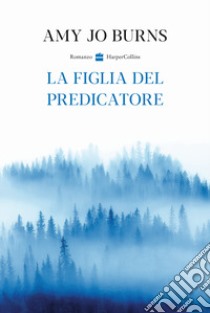 La figlia del predicatore libro di Burns Amy Jo