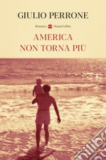 America non torna più libro di Perrone Giulio