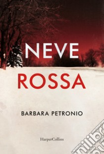 Neve rossa libro di Petronio Barbara