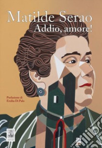 Matilde Serao. Addio amore! libro