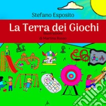 La terra dei giochi libro di Esposito Stefano