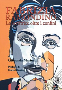 Fabrizia Ramondino. La scrittrice oltre i confini libro di Marinelli Gioconda