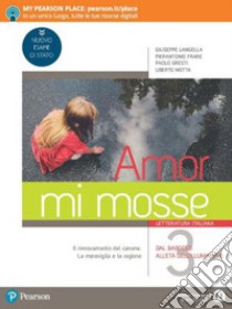 Amor mi mosse. Letteratura italiana. L'instaurazione del canone. I nuovi classici. Dalle origini all'età comunale. Per le Scuole superiori. Con e-book. Con espansione online. Vol. 3 libro