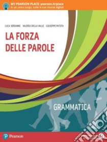 Forza delle parole. Per le Scuole superiori. Con e-book. Con espansione online (La) libro