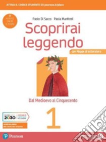 Scoprirai leggendo. Con Mappe di letteratura. Per le Scuole superiori. Con e-book. Con espansione online. Vol. 1 libro di Di Sacco Paolo; Manfredi Paola