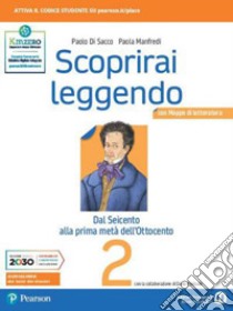 Scoprirai leggendo. Letteratura italiana. Per le Scuole superiori. Con e-book. Con espansione online. Vol. 2 libro di Di Sacco Paolo; Manfredi Paola